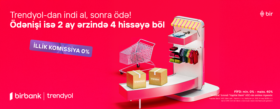 Birbank-la Trendyolda yeni ödəniş imkanı – “İndi al, sonra ödə”