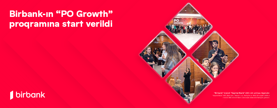 Doğru yolda yeni karyera imkanları: Birbank-ın “PO Growth” proqramına start verildi