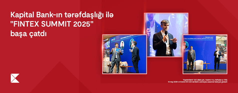 Kapital Bank-ın tərəfdaşlığı ilə keçirilən “FINTEX SUMMIT 2025” başa çatdı