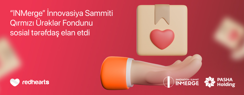 “INMerge” İnnovasiya Sammiti Qırmızı Ürəklər Fondunu sosial tərəfdaş elan etdi