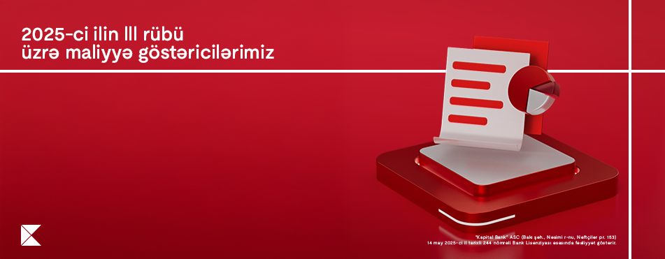 Kapital Bank 2025-ci ilin III rübü üzrə maliyyə nəticələrini elan edib