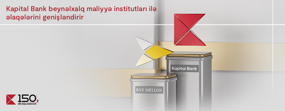 Kapital Bank expands relations with international financial institutions