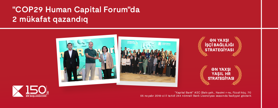 Kapital Bank  “COP29 Human Capital Forum” tədbirində 2 mükafata layiq görüldü