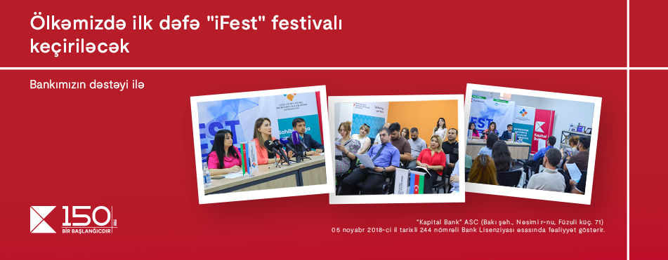 Good news for tech-hunter: with the support of Kapital Bank, the “iFest-Innovation and Technology” festival is set to take place