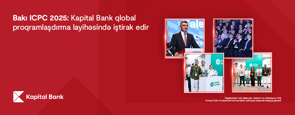 Bakı ICPC 2025: Kapital Bank qlobal proqramlaşdırma layihəsində iştirak edir