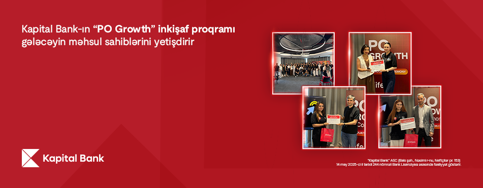 Kapital Bank-ın “PO Growth” inkişaf proqramı gələcəyin məhsul sahiblərini yetişdirir