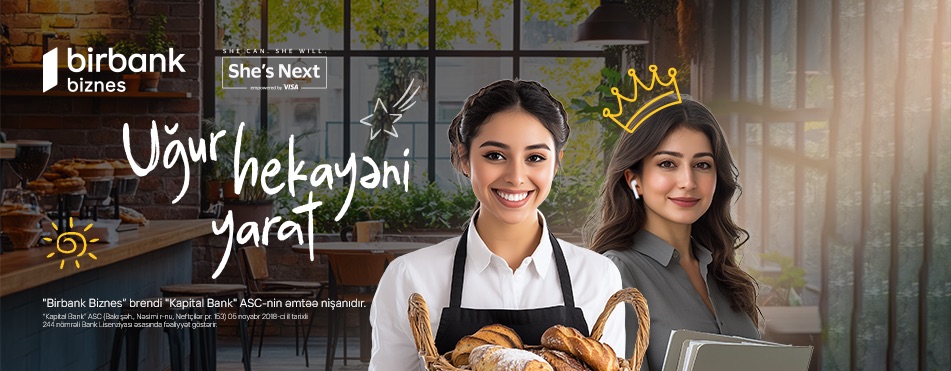 Birbank Biznes-dən xanım sahibkarlar üçün daha bir fürsət: “She’s Next” təşəbbüsünə qoşulun 15 000 AZN qazanmaq şansına sahib olun